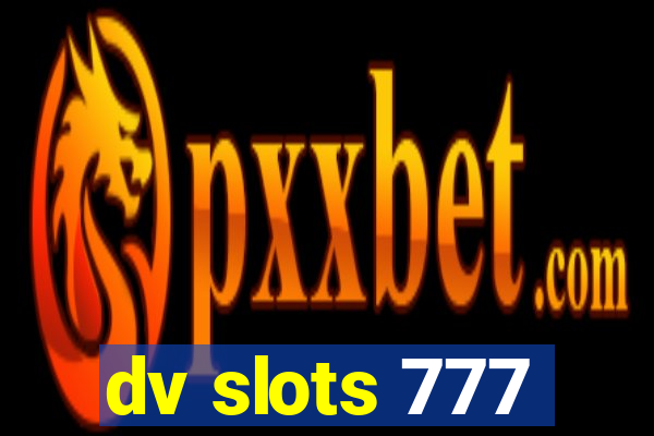 dv slots 777